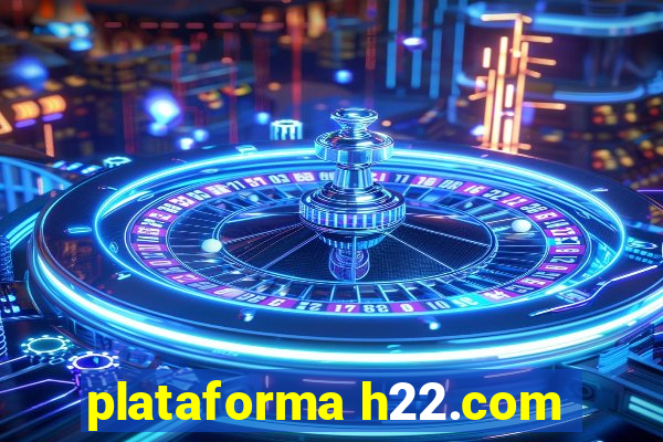 plataforma h22.com